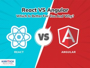 React Vs Angular - Which Is Better For You And Why?