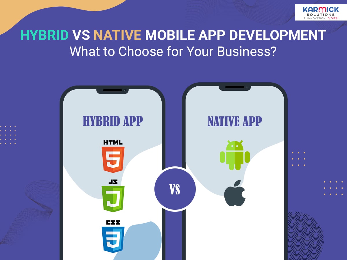 Hybrid vs Native Mobile App Development - What to Choose for Your Business?