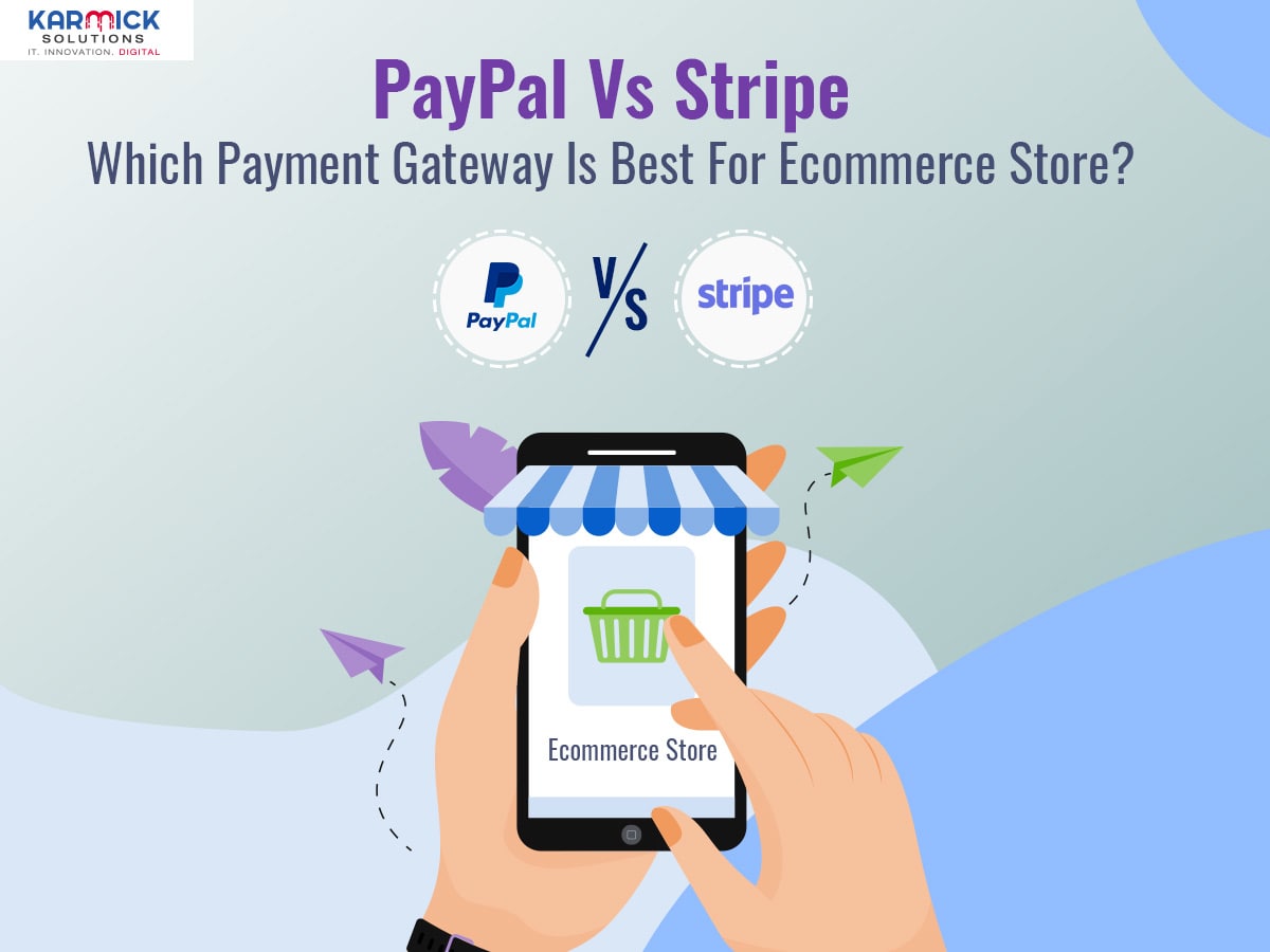 PayPal Vs Stripe: Which Payment Gateway Is Best For Ecommerce Store?