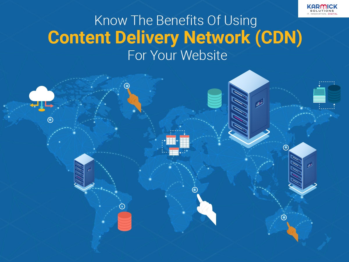 Know The Benefits Of Using Content Delivery Network (CDN) For Your Website