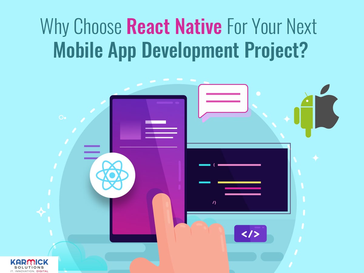 Why Choose React Native For Your Next Mobile App Development Project?